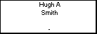 Hugh A Smith