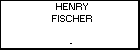 HENRY FISCHER