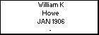 William K Howe