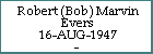 Robert (Bob) Marvin Evers